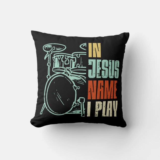 Jesus Name I Play Drums God Drumming Music Christi Throw Pillow (Front)