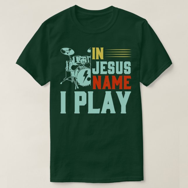 Jesus Name I Play Drums Sticks Religious Christian T-Shirt (Design Front)