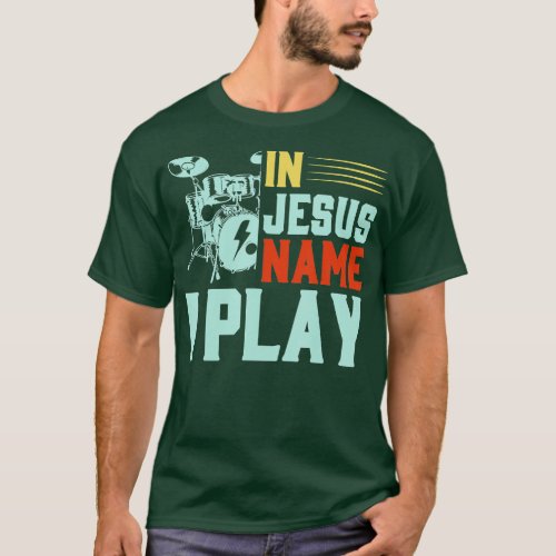 Jesus Name I Play Drums Sticks Religious Christian T_Shirt