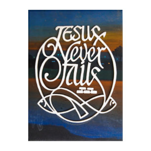 JESUS Never fails Acrylic Wall Art