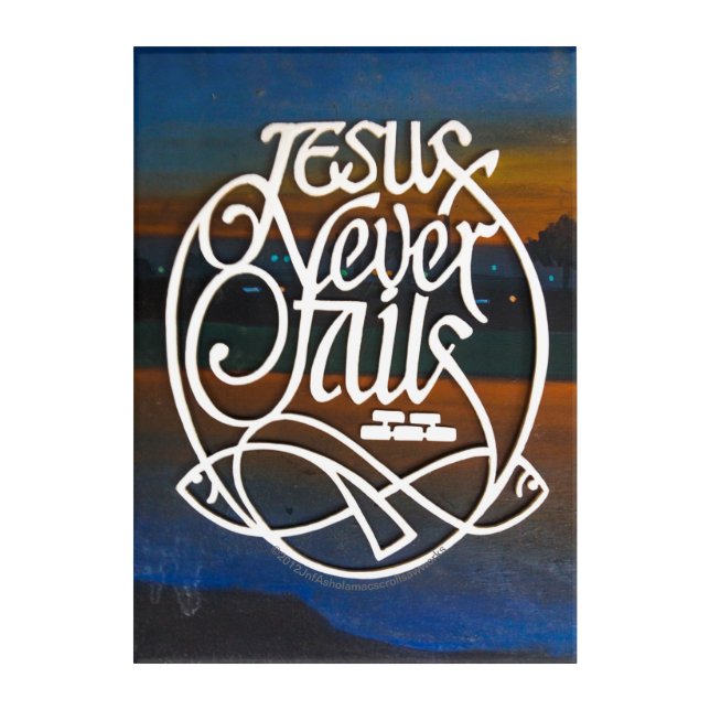 JESUS Never fails  Acrylic Wall Art (Front)