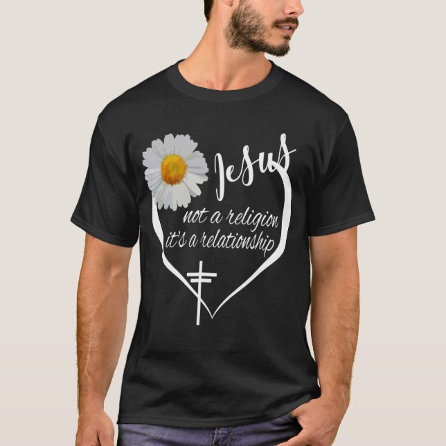 Jesus Not A Religion It's A Relationship Faith Cro T-Shirt (Front)