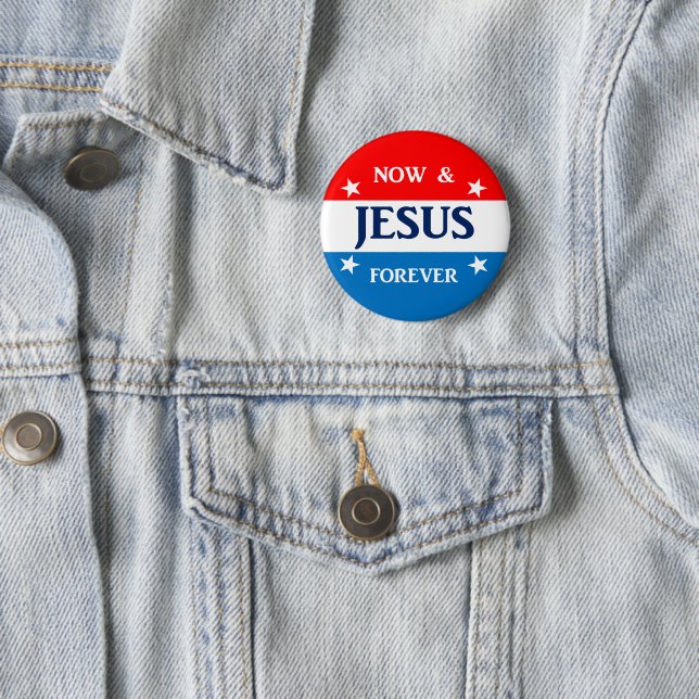Jesus Now and Forever Pinback Button (In Situ)