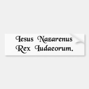 Jesus of Nazareth, King of the Jews. Bumper Sticker