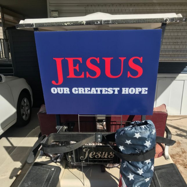 Jesus Our Greatest Hope 2024 Election Yard  Sign (Client photo of 18x24 inch lawn sign)