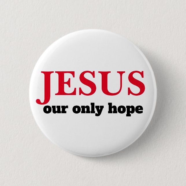 Jesus Our ONLY Hope Presidential Button (Front)