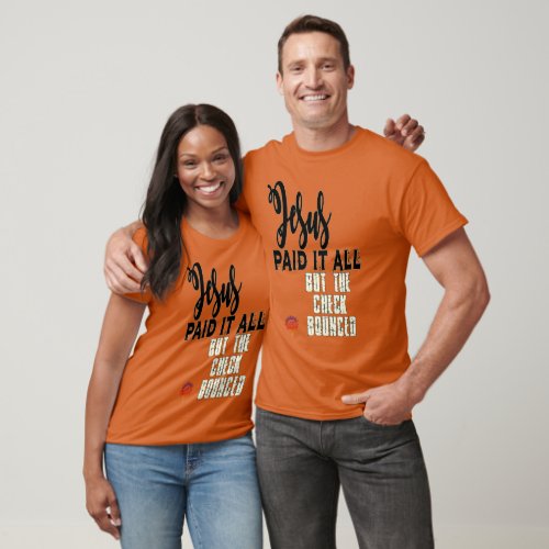 Jesus Paid It All Funny Christian Shirt
