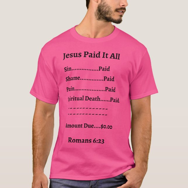 Jesus Paid It All - Romans 623 T-Shirt (Front)