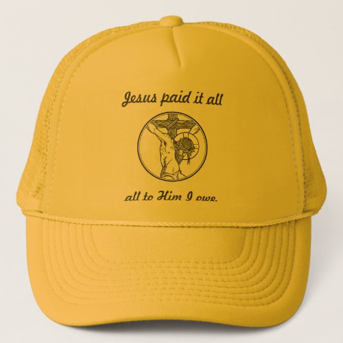 Jesus paid it all trucker hat