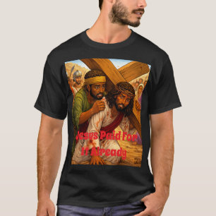 Jesus Paid T-Shirt