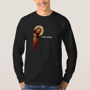 Jesus Peeking I Saw That Funny Christian Meme Zip T-Shirt