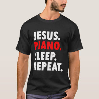 Jesus Piano Sleep Repeat Christian Music T-Shirt