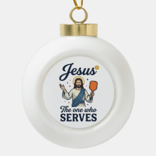 Jesus Pickleball The One Who Serves Shirt Ceramic Ball Christmas Ornament