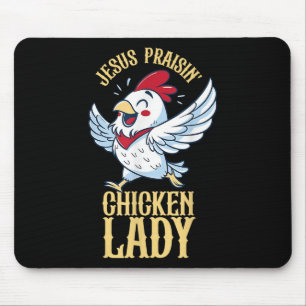 Jesus Praisin Chicken Lady Chicken Lover Farmer Ch Mouse Pad