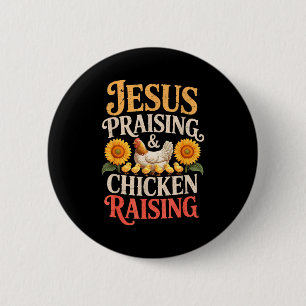 Jesus Praising & Chicken Raising Funny Faith F Button