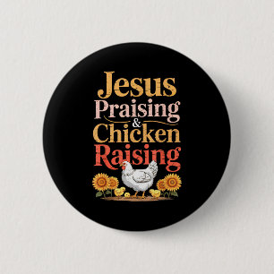 Jesus Praising &amp; Chicken Raising Funny Faith F Button