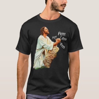 Jesus Prays To Heavenly Farter T-Shirt