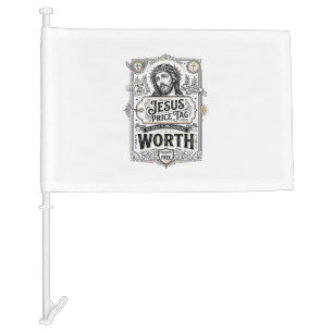 Jesus Price Tag Worth Jesus Price Tag Worth Christ Car Flag