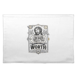 Jesus Price Tag Worth Jesus Price Tag Worth Christ Cloth Placemat
