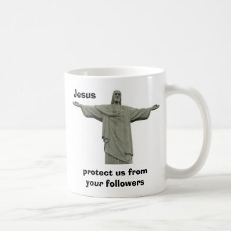 Jesus protect us from your followers coffee mug