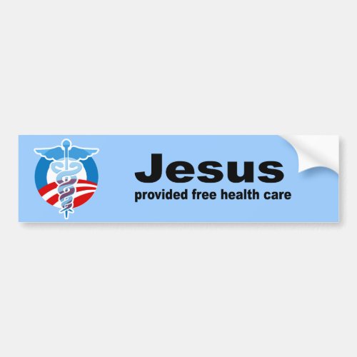 Jesus provided free healthcare bumper sticker