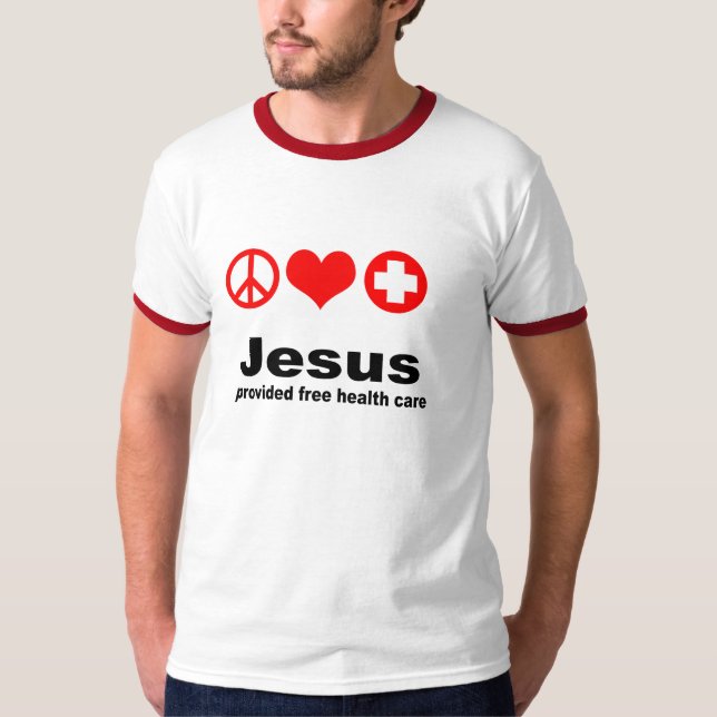 Jesus provided free healthcare T-Shirt (Front)