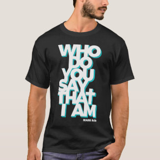 Jesus Quote Who Do You Say That I Am T-Shirt