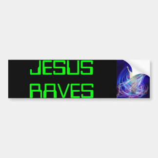 jesus rave, JESUS RAVES Bumper Sticker
