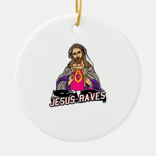 Jesus Raves Christmas EDM Music X_Mas Party Christ Ceramic Ornament