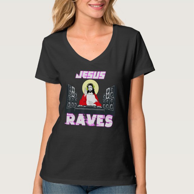 Jesus Raves Funny Edm Music Festival Party Christi T-Shirt (Front)