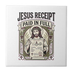 Jesus Receipt Paid In Full Jesus Receipt Paid In C Ceramic Tile