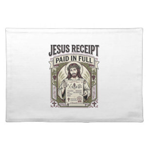 Jesus Receipt Paid In Full Jesus Receipt Paid In C Cloth Placemat