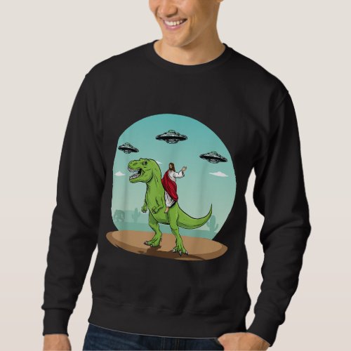 Jesus Riding A Dinosaur Funny Bigfoot UFO Alien Ab Sweatshirt