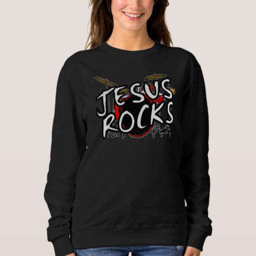 Jesus Rocks Drum Kit Drums Christian Worship Drumm Sweatshirt