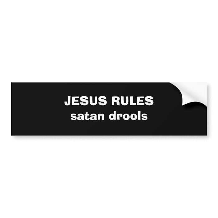 JESUS RULES satan drools Bumper Sticker