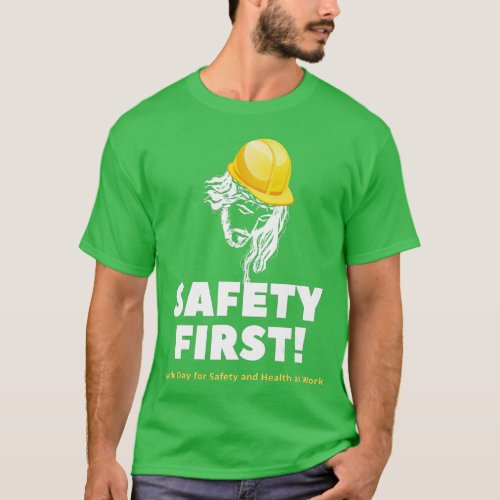 Jesus Safety First World Day for Safety and Health T_Shirt