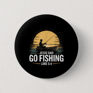 Jesus Said Go Fishing Christian Fisherman Bible Ve Button