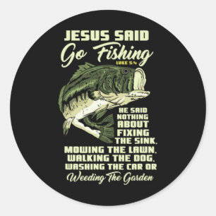 Jesus Said Go Fishing Fish Story Bible Angling B F Classic Round Sticker