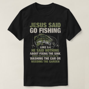 Jesus Said Go Fishing Fish Story Bible Angling Bas T-Shirt