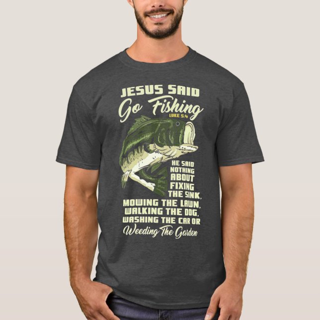 Jesus Said Go Fishing Fish Story Bible Angling T-Shirt (Front)