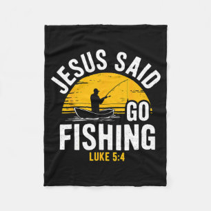 Jesus Said Go Fishing Luke 5-4 Christian Fisherman Fleece Blanket
