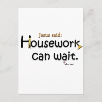 Jesus Said Housework Can Wait Postcard by beautifullygifted at Zazzle