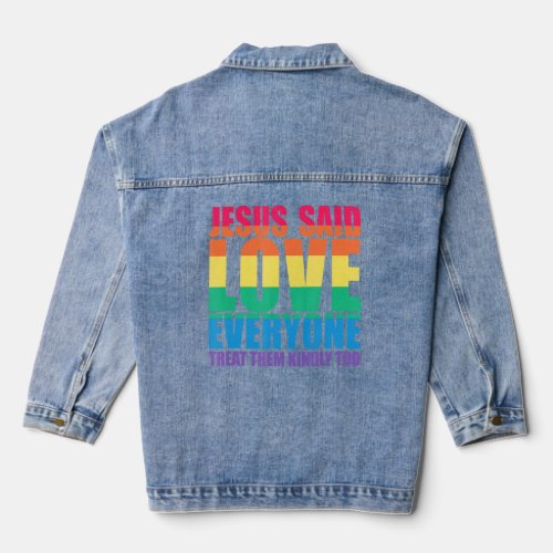 Jesus Said Love Everyone Treat Them Kindly Too Lgb Denim Jacket