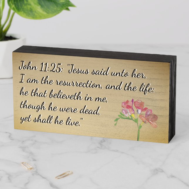 "Jesus said unto her..."John 11:25 Easter Wooden Box Sign (In Situ Horizontal)