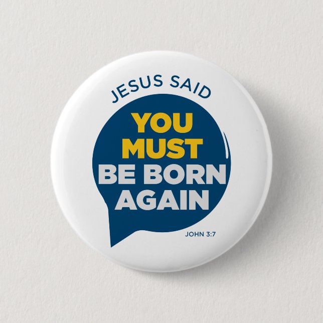 Jesus Said You Must Be Born Again Button (Front)