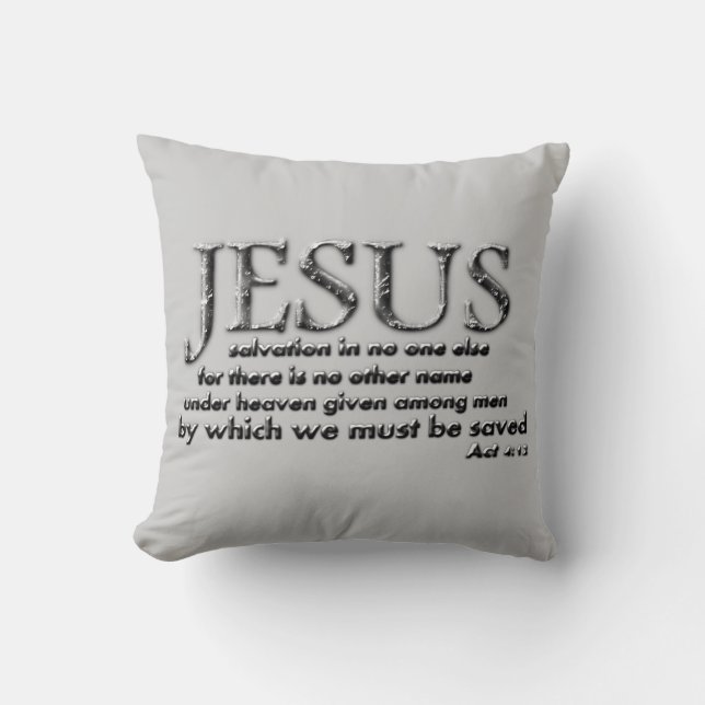 Jesus, Salvation in no other name... Throw Pillow (Front)