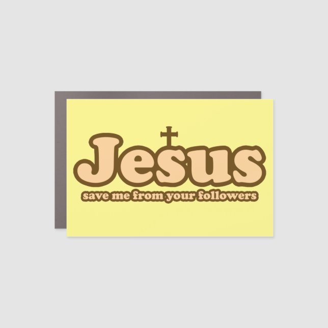 Jesus save me from your followers car magnet (Front)
