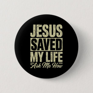 Jesus Saved My Life Ask Me How Christian Faith Bib Button