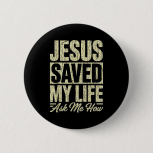 Jesus Saved My Life Ask Me How Christian Faith Bib Button