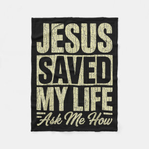 Jesus Saved My Life Ask Me How Christian Faith Bib Fleece Blanket